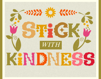 Stick with Kindness