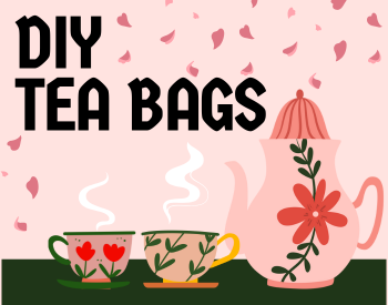 Health & Wellness: DIY Tea Bags